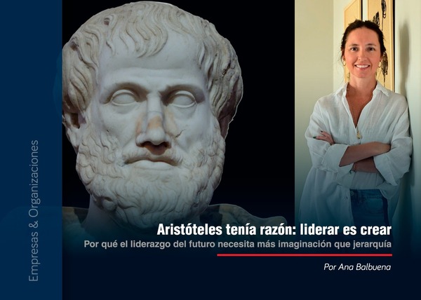 Aristóteles tenía razón: liderar es crear