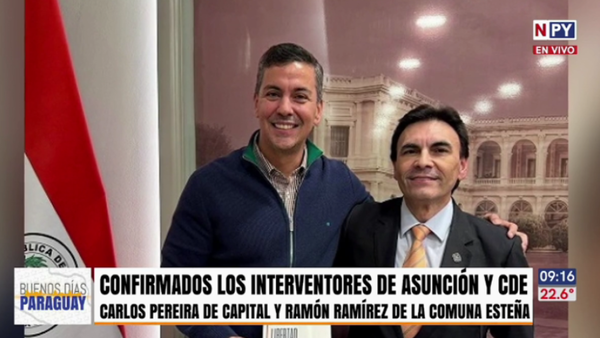 Designan a Carlos Pereira y Ramón Ramírez como interventores de Asunción y CDE
