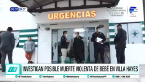 Investigan posible muerte violenta de una bebé en Villa Hayes