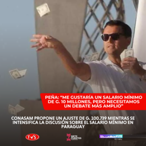 Ajuste del Salario Mínimo en Paraguay: “Me gustaría que sea G. 10 millones, pero hay que discutir más” - «TVS DIGITAL»