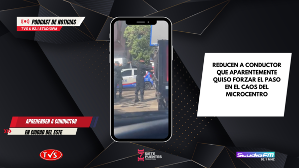 Camionero aprehendido en Ciudad del Este tras intentar forzar paso en caos vehicular - «TVS DIGITAL»