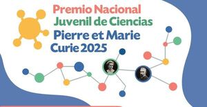 Abren inscripciones para el “Premio Nacional Juvenil de Ciencias Pierre et Marie Curie” 2025