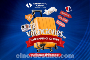 Aprovechá la promoción “De Vacaciones en Shopping China” en el local de Pedro Juan Caballero hasta el domingo 20 de Julio - El Nordestino