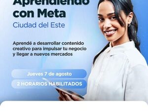 “Aprendiendo con Meta” llega a Ciudad del Este tras exitosa jornada en Encarnación