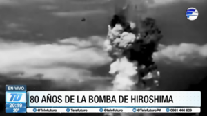 #Especial - A 80 años de la bomba atómica que arrasó con Hiroshima