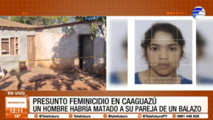 Investigan presunto feminicidio en Caaguazú