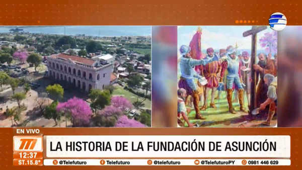 Asunción cumple 488 años: La historia de su fundación