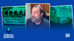 Pódcast ÚH: En el caso La Chispa, ¿hubo delito o fue una persecución a la cultura?