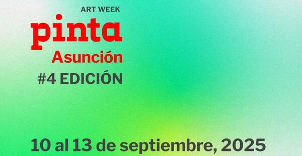 Vuelve otra edición de Pinta Asunción Art Week 2025