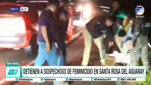 Detienen a sospechoso de feminicidio en Santa Rosa del Aguaray