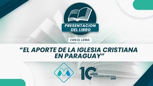 Presentarán el libro “El Aporte de la Iglesia Evangélica al Desarrollo del Paraguay” en la próxima “Expo Ministerios”