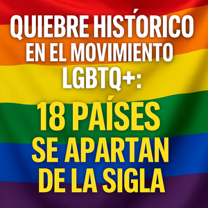Quiebre histórico: organizaciones de 18 países rompen con el movimiento LGBTQ+ - El Trueno