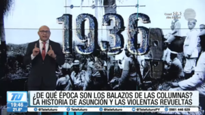 #Especial - La historia de Asunción y las violentas revueltas (Capitulo II)