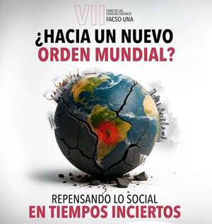 Facso-UNA realizará su VII Foro en Ciencias Sociales: “¿Hacia un nuevo orden mundial?" - Nacionales - ABC Color