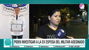 Piden investigar a la ex esposa del militar asesinado por sicarios