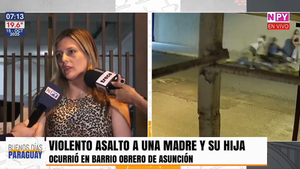 ¡Hasta la cena llevaron! Madre e hija asaltadas violentamente