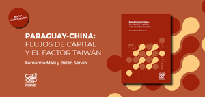 Reseña crítica del informe “Paraguay–China: Flujos de Capital y el Factor Taiwán” del CADEP - El Trueno