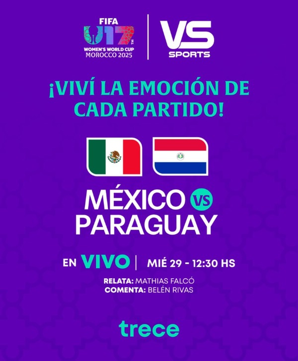 Mundial Sub 17 Femenino: ¡Seguí Paraguay vs. México por El Trece! - trece