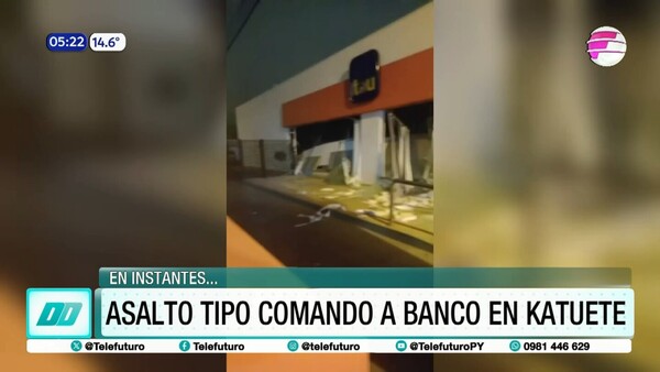 Asalto tipo comando en un banco de Katueté