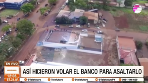 Así hicieron volar el banco asaltado en Katueté