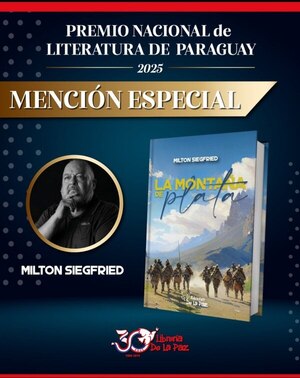 Milton Siegfried, recibe mención honorífica por La Montaña de Plata en el Premio Nacional de Literatura 2025 » San Lorenzo PY