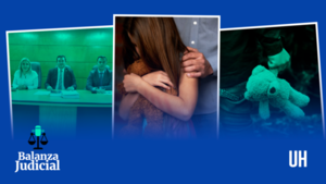 Pódcast ÚH: Por negligencias, un caso de abuso lleva 25 años sin justicia