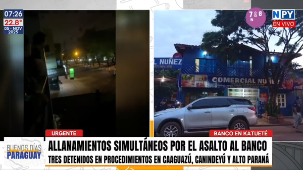 Asalto a banco en Katueté: Tres detenidos tras allanamientos simultáneos