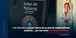 2 de diciembre: pensar futuros es un acto de responsabilidad colectiva… por eso existe “El Juego de Futuros”