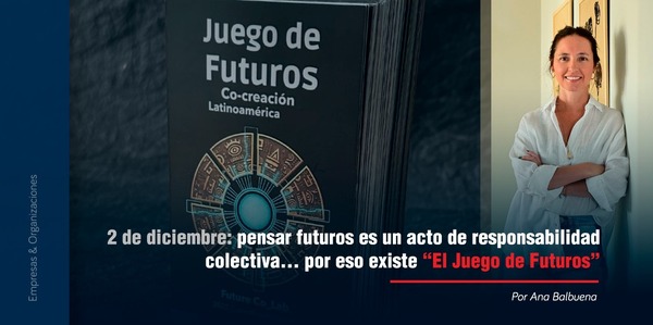 2 de diciembre: pensar futuros es un acto de responsabilidad colectiva… por eso existe “El Juego de Futuros”