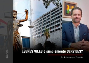 ¿SERES VILES o simplemente SERVILES?