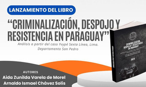 Presentación del libro “Criminalización, despojo y resistencia en Paraguay” se realizará el Jueves 18 de Diciembre en Coronel Oviedo - OviedoPress