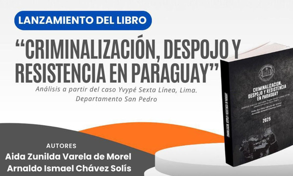 Presentación del libro “Criminalización, despojo y resistencia en Paraguay” se realizará el Jueves 18 de Diciembre en Coronel Oviedo - OviedoPress