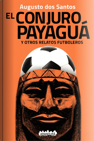 Literatura paraguaya: lanzan "Conjuro Payaguá" en Asunción
