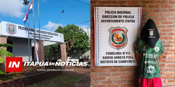 POLICÍA DETIENE A SOSPECHOSO DE VIOLENCIA FAMILIAR Y RESISTENCIA EN CAMBYRETÁ