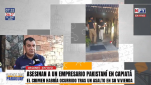 Asesinan de 15 puñaladas a un empresario pakistaní en violento asalto en Capiatá