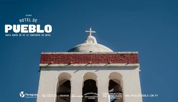 SANTA MARÍA DE FÉ INAUGURA EL PRIMER PUEBLO–HOTEL DEL PARAGUAY
