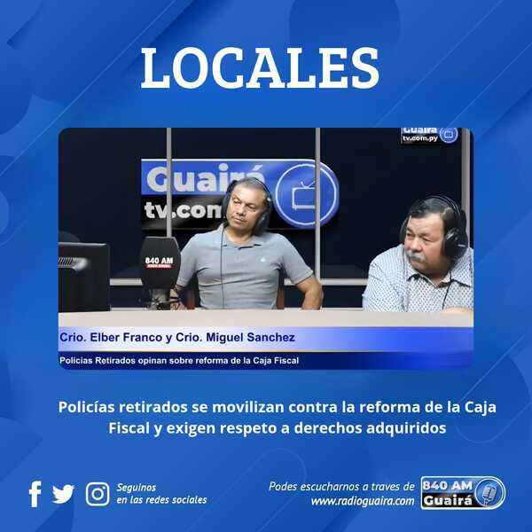 POLICÍAS RETIRADOS SE MOVILIZAN CONTRA LA REFORMA DE LA CAJA FISCAL Y EXIGEN RESPETO A DERECHOS ADQUIRIDOS