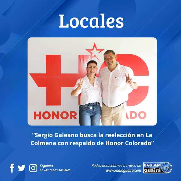 SERGIO GALEANO BUSCA LA REELECCIÓN EN LA COLMENA CON RESPALDO DE HONOR COLORADO