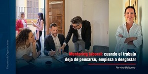 Mentoring laboral: cuando el trabajo deja de pensarse, empieza a desgastar