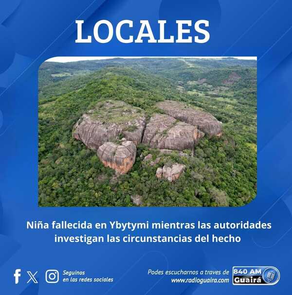 Niña fallece en Ybytymi y se investigan las causas del incidente