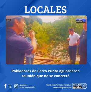 REUNIÓN ENTRE POBLADORES DE CERRO PUNTA Y GOBERNADOR SE POSTERGA POR AUSENCIA