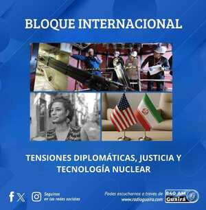 TENSIONES DIPLOMÁTICAS, JUSTICIA Y TECNOLOGÍA NUCLEAR