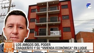Los amigos del poder: "Chaqueñito" y su vivienda económica