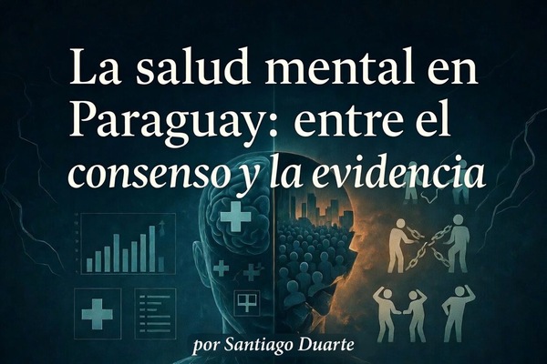 La salud mental en el Paraguay: entre el consenso y la evidencia - El Trueno