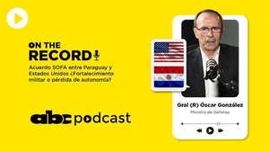 On the record Podcast de ABC: Acuerdo SOFA de US$ 12 millones y el ropaje legal que necesitaba EE.UU. para esta cooperación - Nacionales - ABC Color