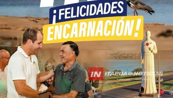 CARLOS PEREIRA DESTACA LA RESILIENCIA DE ENCARNACIÓN EN SU 411° ANIVERSARIO