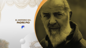 El misterio del Padre Pio