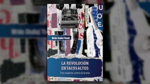 "La revolución en tacos altos. Tres mujeres contra la tiranía"