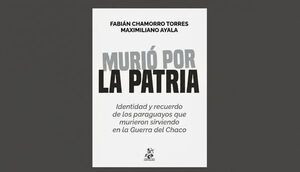 Fabián Chamorro Torres y Maximiliano Ayala presentan "Murió por la Patria"
