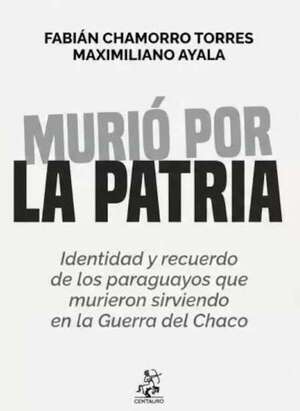 “Murió por la patria”: Un volumen reúne registros de soldados paraguayos fallecidos en la Guerra del Chaco - Literatura - ABC Color